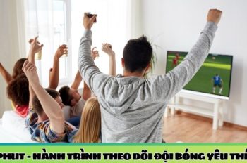 90phut – hành trình theo dõi đội bóng yêu thích của người hâm mộ