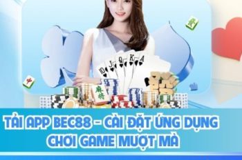 Tải app bec88 phiên bản nhẹ pin trâu chạy mướt mọi máy