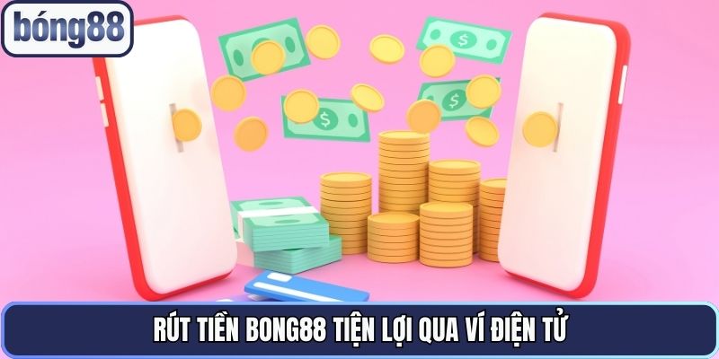 rut-tien-bong88-tien-loi-qua-vi-dien-tu